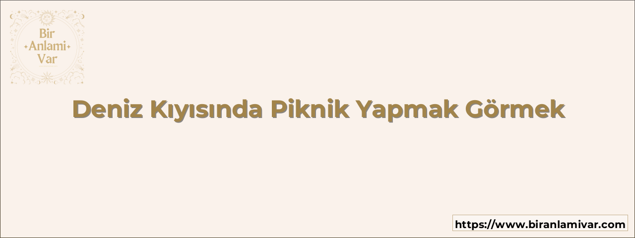 Deniz Kıyısında Piknik Yapmak Görmek